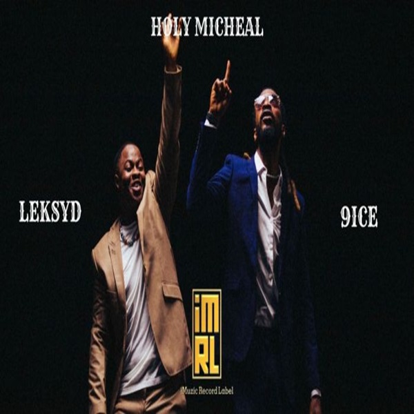 NEW VIDEO: Leksyd ft. 9ice – Holy Micheal